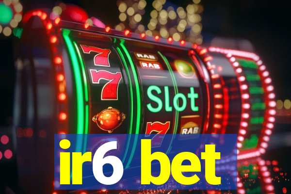 ir6 bet